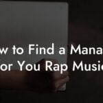 How to Find a Manager for You Rap Music