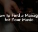 How to Find a Manager for Your Music