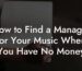 How to Find a Manager for Your Music When You Have No Money