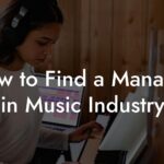How to Find a Manager in Music Industry