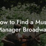 How to Find a Music Manager Broadway