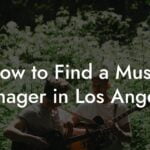 How to Find a Music Manager in Los Angeles