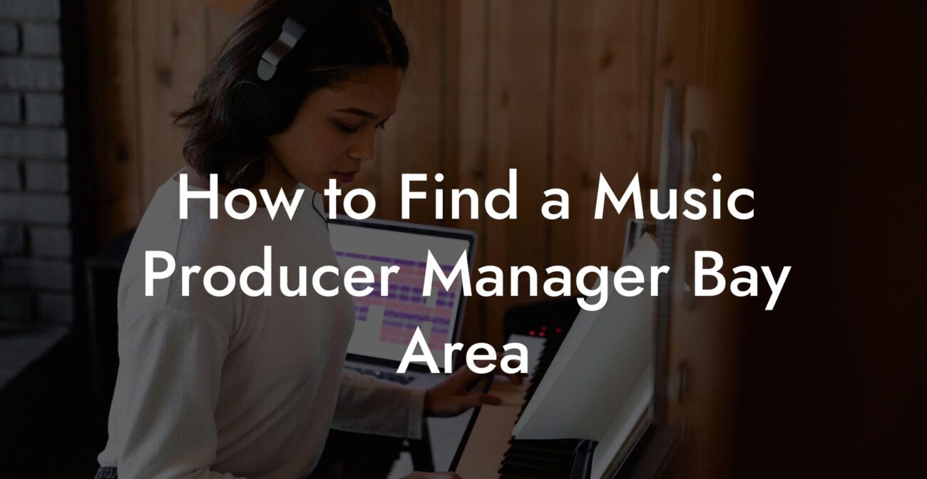 How to Find a Music Producer Manager Bay Area