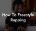 how to freestyle rapping lyric assistant