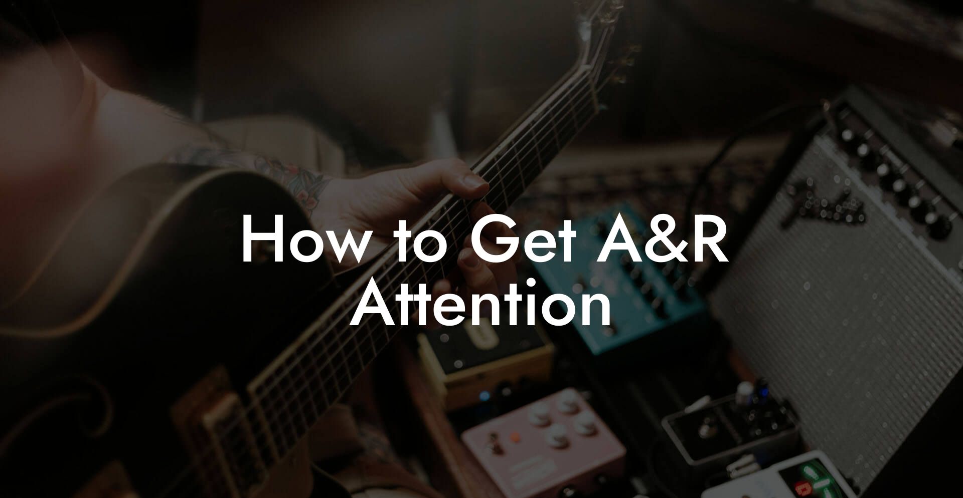 How to Get A&R Attention