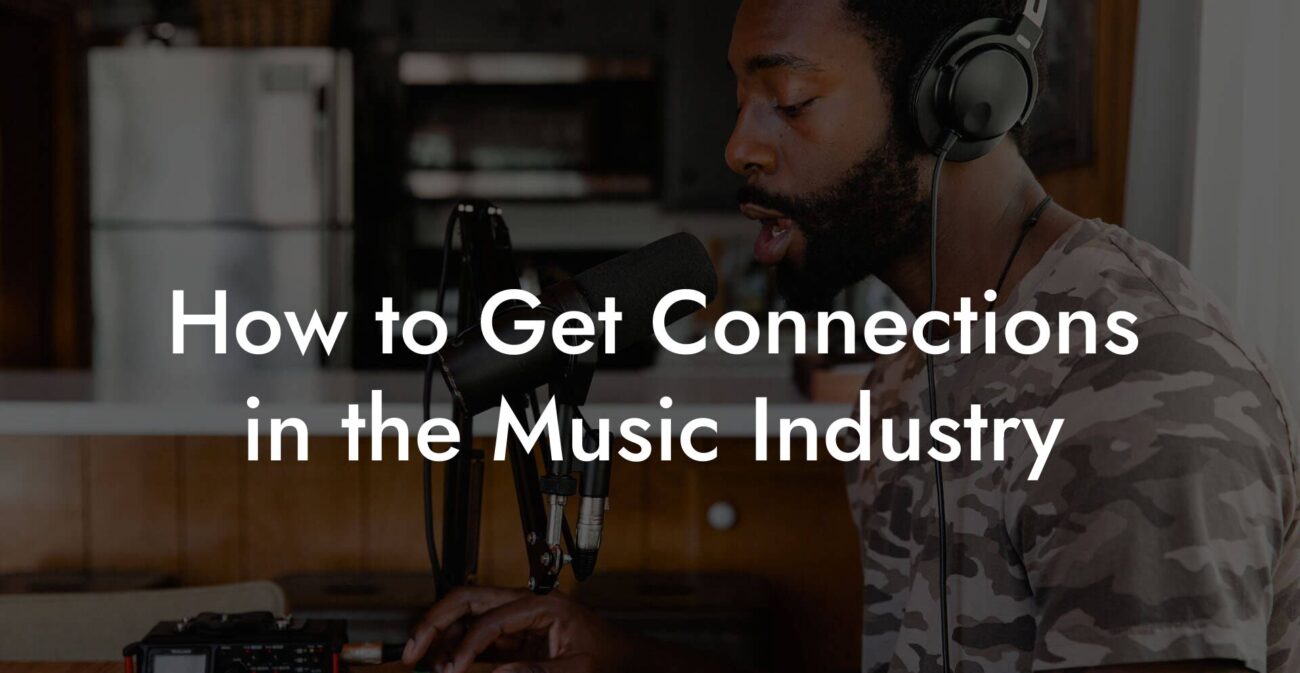 How to Get Connections in the Music Industry