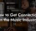 How to Get Connections in the Music Industry