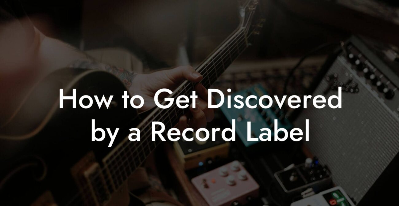 How to Get Discovered by a Record Label