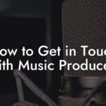 How to Get in Touch With Music Producers