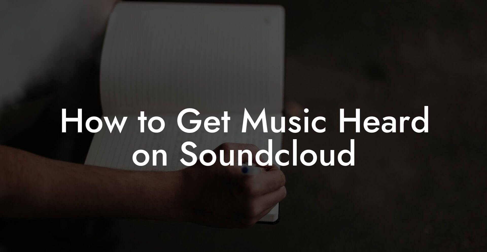 How to Get Music Heard on Soundcloud