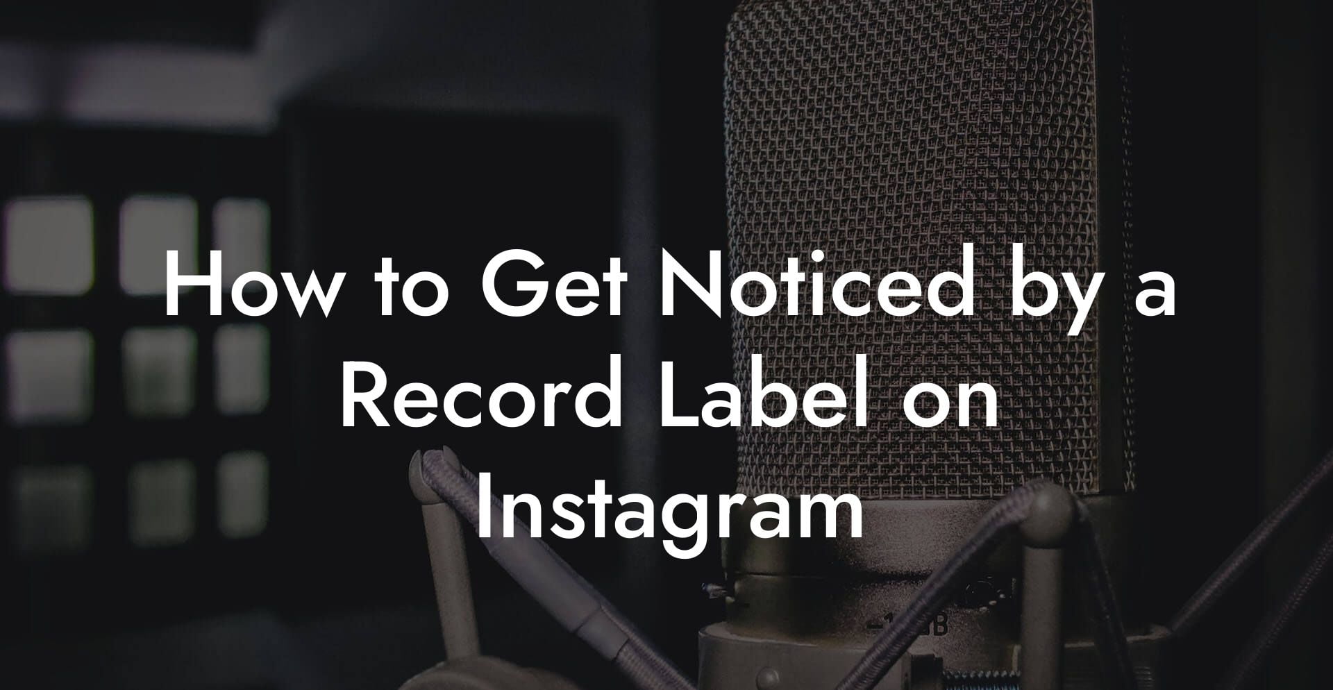 How to Get Noticed by a Record Label on Instagram