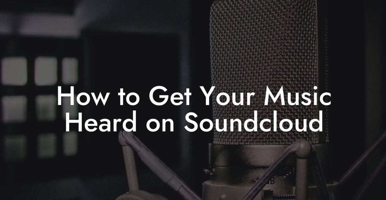 How to Get Your Music Heard on Soundcloud