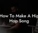 how to make a hip hop song lyric assistant