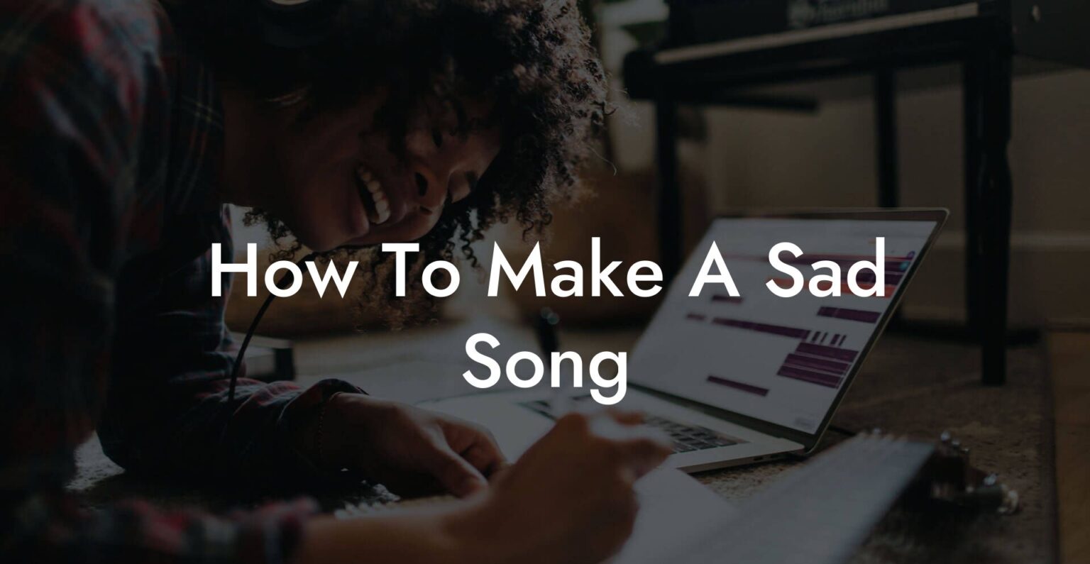 How To Make A Sad Song - Lyric Assistant