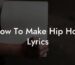 how to make hip hop lyrics lyric assistant