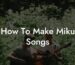 how to make miku songs lyric assistant