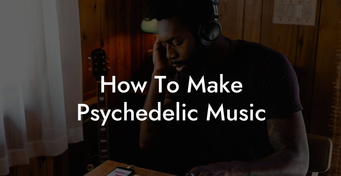 how to make psychedelic music lyric assistant