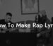 how to make rap lyrics lyric assistant