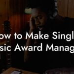 How to Make Singles Music Award Managers