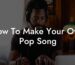 how to make your own pop song lyric assistant
