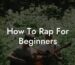 how to rap for beginners lyric assistant