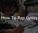 how to rap lyrics lyric assistant