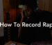 how to record rap lyric assistant