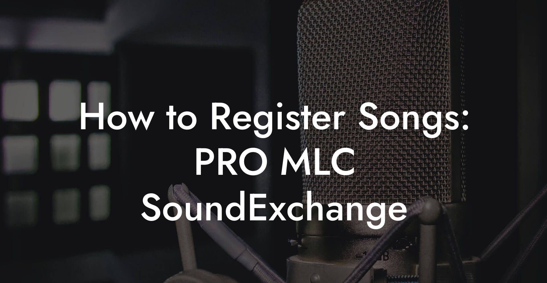 How to Register Songs: PRO MLC SoundExchange