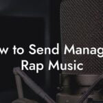 How to Send Managers Rap Music