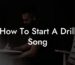how to start a drill song lyric assistant