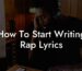 how to start writing rap lyrics lyric assistant