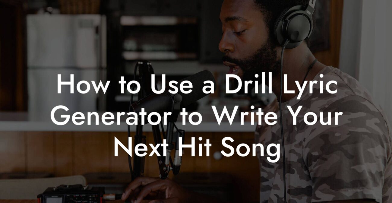 how to use a drill lyric generator to write your next hit song lyric assistant