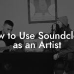 How to Use Soundcloud as an Artist