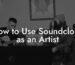 How to Use Soundcloud as an Artist