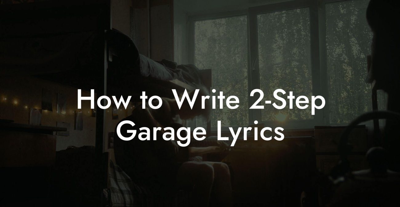 How to Write 2-Step Garage Lyrics