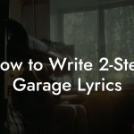 How to Write 2-Step Garage Lyrics