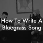 how to write a bluegrass song lyric assistant