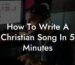 how to write a christian song in 5 minutes lyric assistant