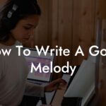 how to write a good melody lyric assistant