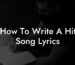how to write a hit song lyrics lyric assistant