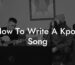 how to write a kpop song lyric assistant