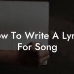 how to write a lyrics for song lyric assistant