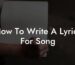 how to write a lyrics for song lyric assistant