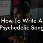 how to write a psychedelic song lyric assistant