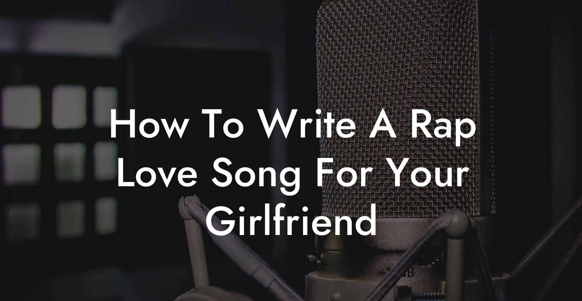 how to write a rap love song for your girlfriend lyric assistant