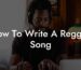 how to write a reggae song lyric assistant