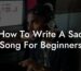 how to write a sad song for beginners lyric assistant