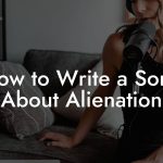 How to Write a Song About Alienation