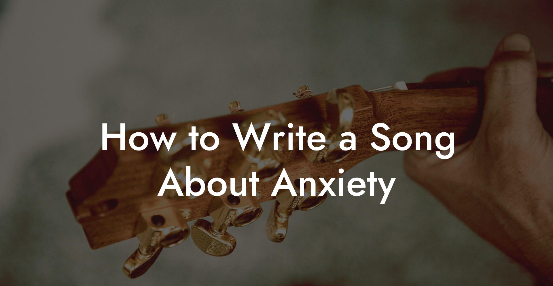 How to Write a Song About Anxiety