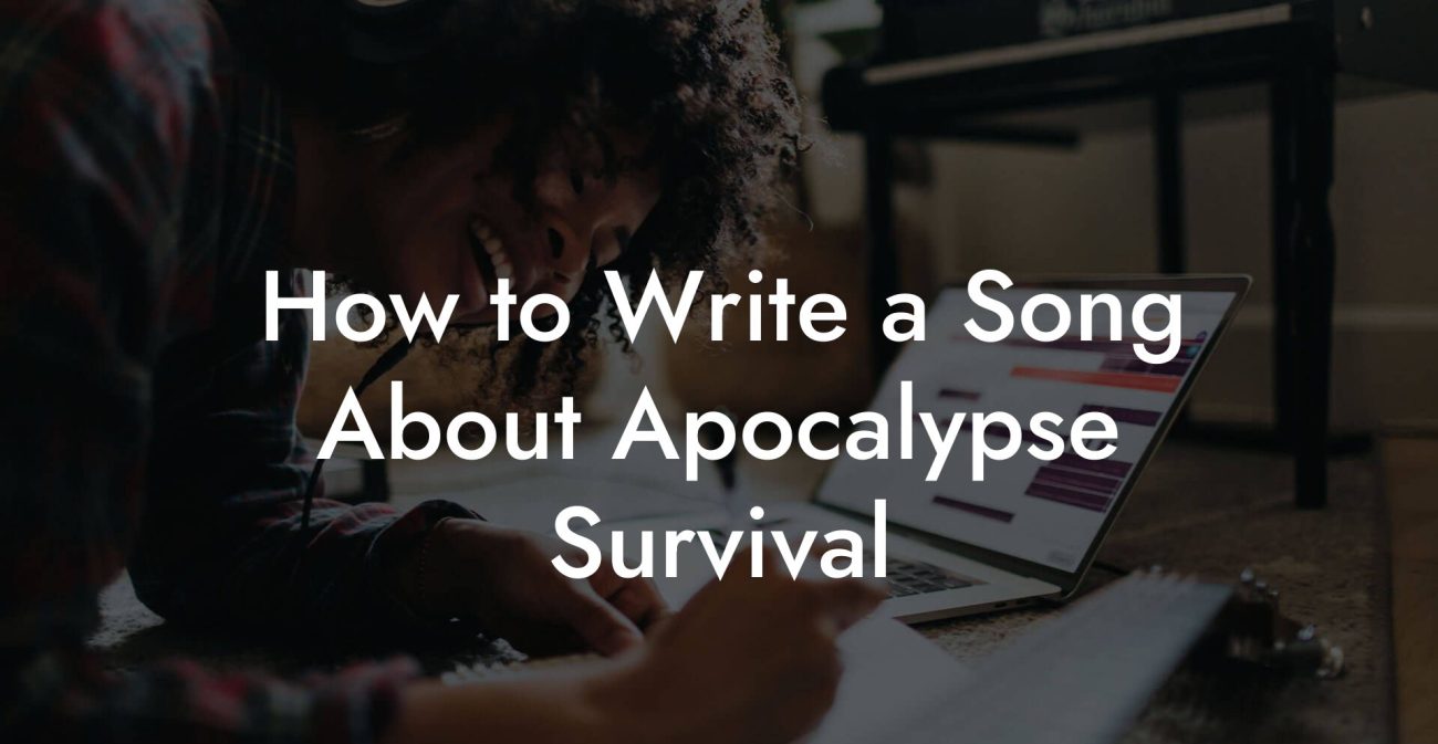 How to Write a Song About Apocalypse Survival